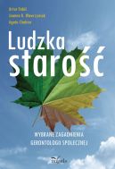 Ok�adka - Ludzka staro��. Wybrane zagadnienia gerontologii spo�ecznej