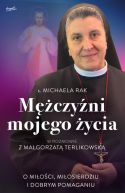 Ok�adka - M�czy�ni mojego �ycia. O mi�o�ci, mi�osierdziu i dobrym pomaganiu
