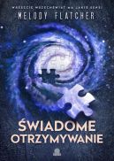 Ok�adka - �wiadome otrzymywanie. Wreszcie wszech�wiat ma jaki� sens!