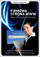 Okładka - Firmowa strona WWW. Idee, strategia, realizacja