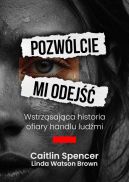 Ok�adka ksi�zki - Pozw�lcie mi odej��. Wstrz�saj�ca historia ofiary handlu lud�mi