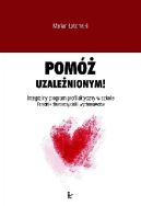 Okładka - Pomóż uzależnionym! Integralny program profilaktyczny w szkole. Poradnik dla nauczycieli i wychowawców