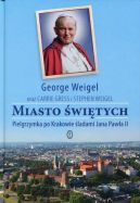 Okadka - Miasto witych. Pielgrzymka po Krakowie ladami Jana Pawa II