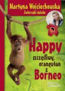 Okadka - Happy, szczliwy orangutan z Borneo