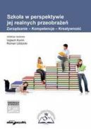 Ok�adka - Szko�a w perspektywie jej realnych przeobra�e�. Zarz�dzanie-Kompetencje-Kreatywno��