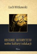 Okadka ksizki - Historie autorytetu wobec kultury i edukacji 