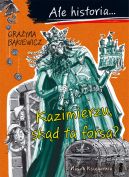 Okładka ksiązki - Ale historia... 2 Kazimierzu, skąd ta forsa?