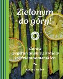 Ok�adka - W kuchni z Kie�unem. Zielonym do g�ry!. Dania wegetaria�skie z kraj�w �r�dziemnomorskich