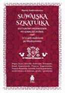 Ok�adka ksi�zki - Suwalska Szkatu�ka. Kulturowy przewodnik po Suwalszczy�nie, czyli 12 (i p�) w�dr�wek po Mi�dzyziemiu