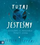 Ok�adka - Tutaj jeste�my. Wskaz�wki dla mieszka�ca planety Ziemia