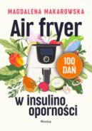 Ok�adka - Air fryer w insulinooporno�ci. 100 da�