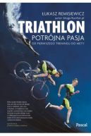 Okładka - Triathlon. Potrójna pasja. Od pierwszego treningu do mety