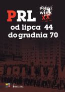 Okładka - Polski wiek XX. PRL od lipca 44 do grudnia 70