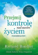 Okadka - Przejmij kontrol nad swoim yciem. Przewodnik po NLP