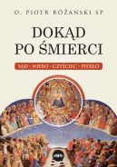 Okładka - Dokąd po śmierci. Sąd, niebo, czyściec, piekło