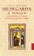 Okadka - Hildegarda z Bingen. Opowie o yciu naznaczonym ask