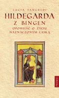 Okładka książki - Hildegarda z Bingen. Opowieść o życiu naznaczonym łaską