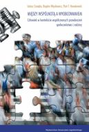 Ok�adka - Mi�dzy wsp�lnot� a wyobcowaniem. Cz�owiek w kontek�cie wsp�czesnych przeobra�e� spo�ecze�stwa i rodziny