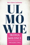 Okadka - Ulmowie, Ikona Mioci, wiadectwa
