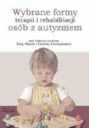 Okładka książki - Wybrane formy terapii i rehabilitacji osób z autyzmem