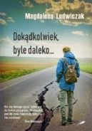 Okadka ksizki - Dokdkolwiek, byle daleko