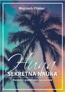 Okadka ksizki - Huna: sekretna nauka. Korzyci i wspczeni nauczyciele