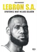 Okadka - LeBron S.A. Sportowiec wart miliard dolarw