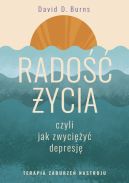 Ok�adka - Rado�� �ycia, czyli jak zwyci�y� depresj�. Terapia zaburze� nastroju