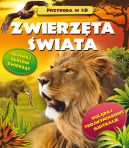 Ok�adka ksi�zki - Przyroda w 3D - Zwierz�ta �wiata 