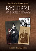 Okładka książki - Rycerze Wielkiej Sprawy. Szkice ziemiańskie