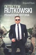 Okadka ksizki - Detektyw Rutkowski. Prawdziwa historia