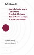 Okadka ksizki - Audycje historyczne i kulturalne Rozgoni Polskiej Radia Wolna Europa w latach 1952–1975