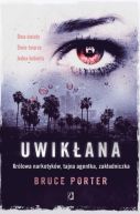 Okładka książki - Uwikłana . Królowa narkotyków, tajna agentka, zakładniczka