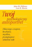 Ok�adka ksi�zki - Tw�j psychologiczny autoportret. Dlaczego czujesz, kochasz, my�lisz, post�pujesz w�a�nie tak