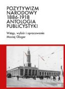 Okadka - Pozytywizm narodowy 1886-1918. Antologia publicystyki