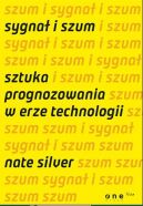 Ok�adka - Sygna� i szum. Sztuka prognozowania w erze technologii