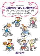 Okadka - Zabawy i gry ruchowe dla dzieci poruszajcych si na wzkach inwalidzkich