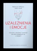 Okładka - Uzależnienia i emocje. Ćwiczenia z akceptacji i uważności dla osób zmagających się z nałogiem