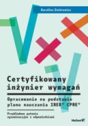 Okładka - Certyfikowany inżynier wymagań. Opracowanie na podstawie planu nauczania IREB CPRE