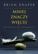 Ok�adka - Mniej znaczy wi�cej. Duchowo�� dla zabieganych