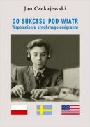 Ok�adka - Do sukcesu pod wiatr.Wspomnienia krn�brnego emigranta