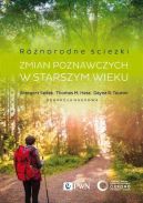 Okadka - Rnorodne cieki zmian poznawczych w starszym wieku. Czynniki motywacyjne i kontekstowe
