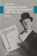 Okadka - Ikonografia teatralna Tygodnika Illustrowanego (1859-1939). Inwentarz. Tom 2