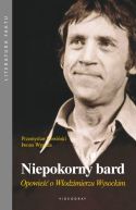 Okadka - Niepokorny bard. Opowie O Wodzimierzu Wysockim