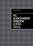 Ok�adka - Ks. Aleksander Sm�dzik (1930—2012)