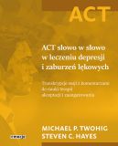 Okładka - ACT (#1). ACT słowo w słowo w leczeniu depresji i zaburzeń lękowych