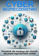 Ok�adka ksi�zki - Cyberbezpiecze�stwo. Jak chroni� si� przed phishingiem, cyberstalkingiem, cardingiem, ransomware, hakowaniem, malware, cyberstalkingiem, kradzie�� to�samo�ci
