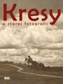 Okładka - Kresy w starej fotografii