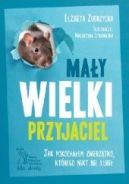 Okadka - May Wielki Przyjaciel. Jak pokochaem zwierztko, ktrego nikt nie lubi