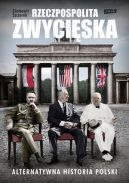 Okadka ksizki - Rzeczpospolita zwyciska. Alternatywna historia Polski